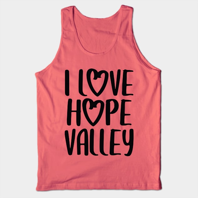 I Love Hope Valley (#Hearties) Dark Font Tank Top by Hallmarkies Podcast Store